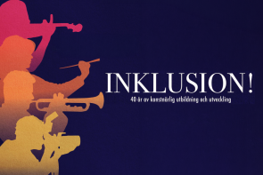 INKLUSION! - 40 år av konstnärlig utbildning och utveckling